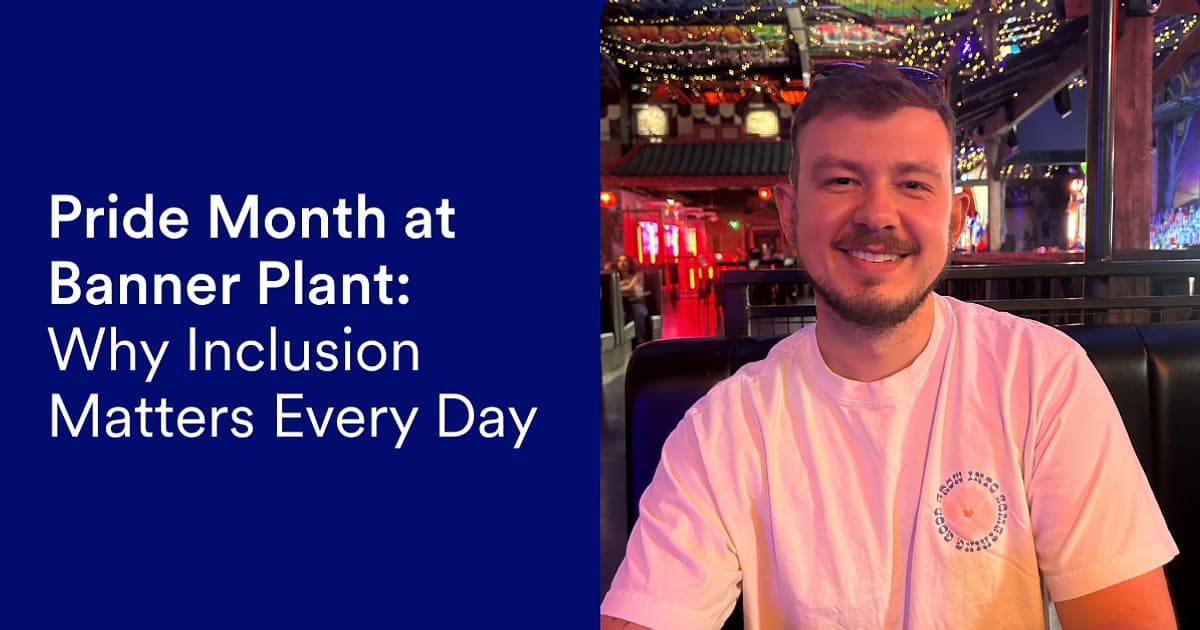 Pride Month at Banner Plant: A Personal Reflection from Jack